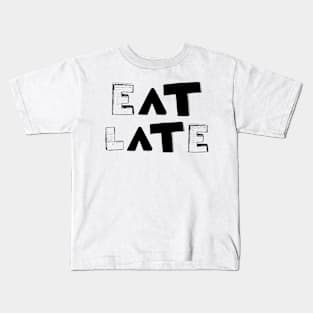 Eat Late Kids T-Shirt